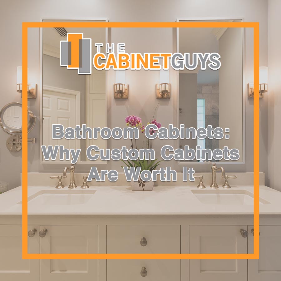 Bathroom Cabinets: Why Custom Cabinets Are Worth It