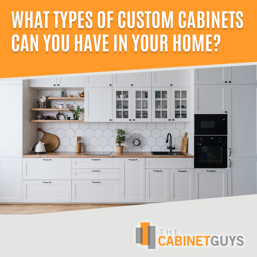 What Types of Custom Cabinets Can You Have in Your Home?